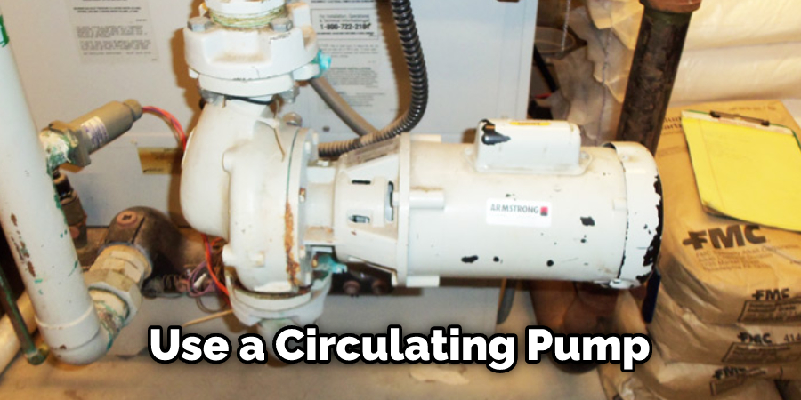 Use a Circulating Pump