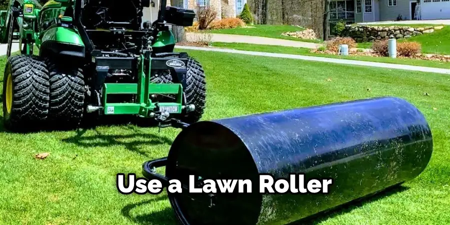 Use a Lawn Roller