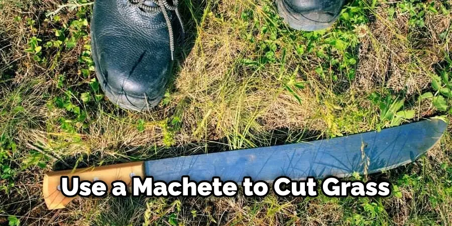 Use a Machete to Cut Grass