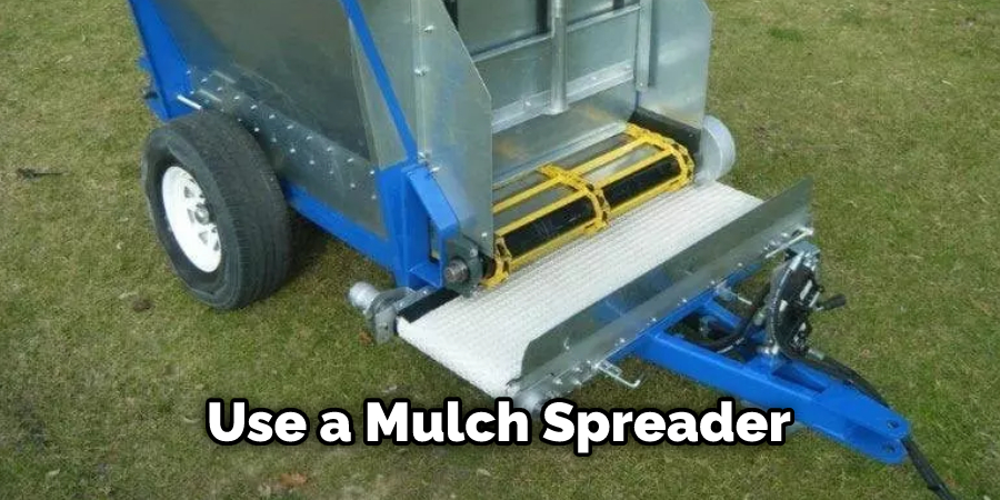 Use a Mulch Spreader