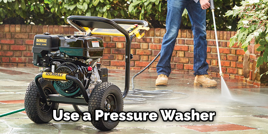 Use a Pressure Washer