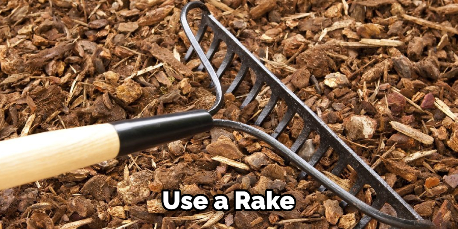 Use a Rake