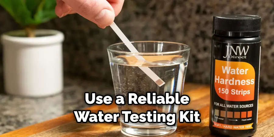 Use a Reliable Water Testing Kit