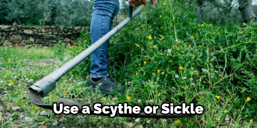 Use a Scythe or Sickle