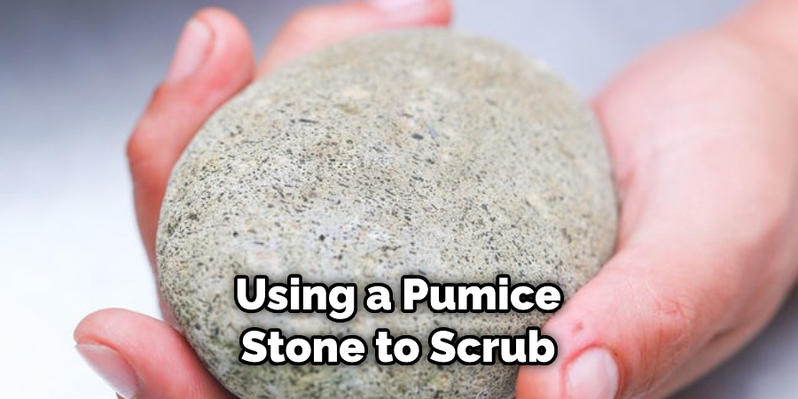 Using a Pumice Stone to Scrub