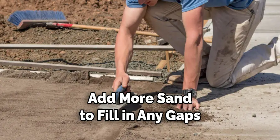 Add More Sand to Fill in Any Gaps