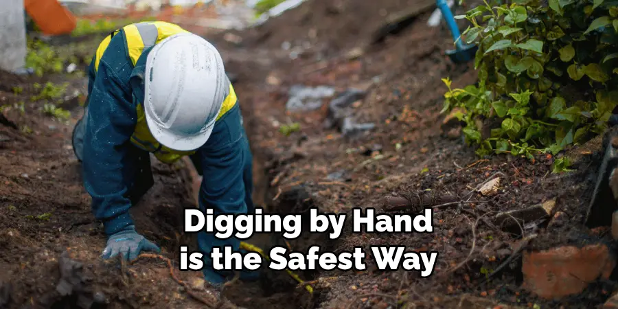 Digging by Hand is the Safest Way