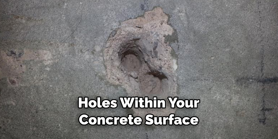 Holes Within Your Concrete Surface