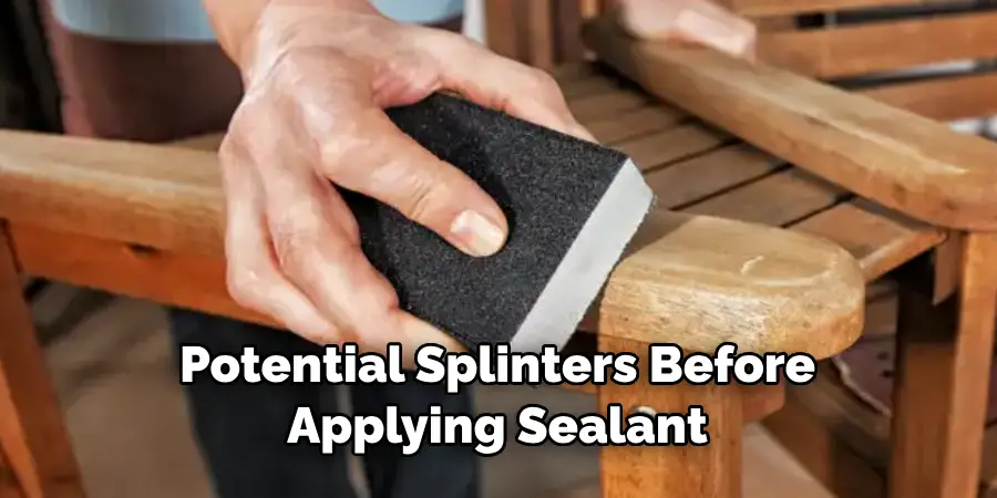 Potential Splinters Before Applying Sealant