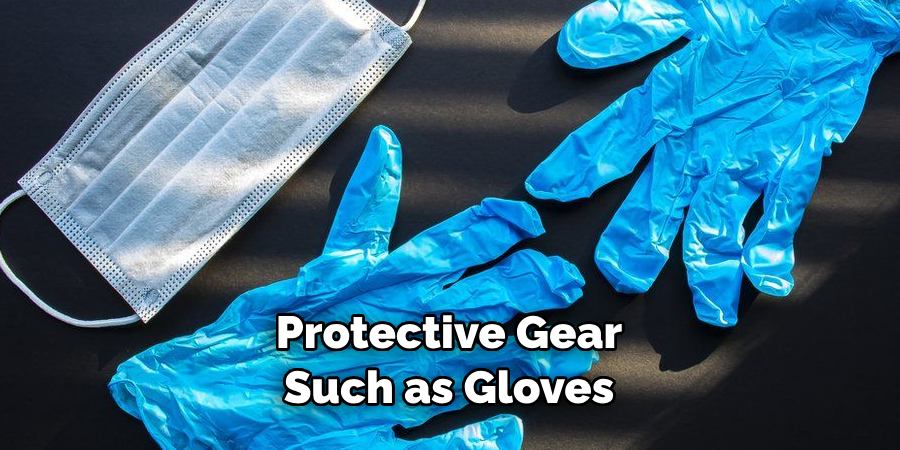 Protective Gear Such as Gloves