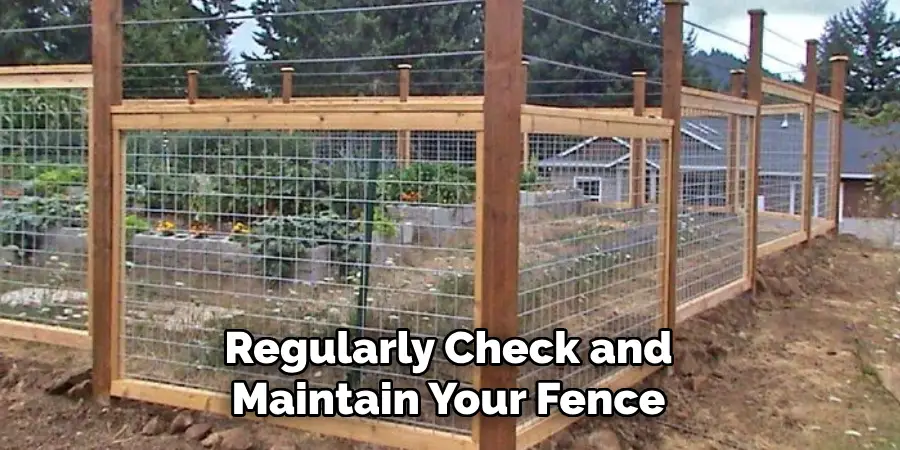 Regularly Check and Maintain Your Fence
